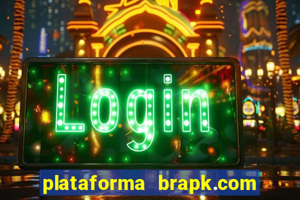 plataforma brapk.com paga mesmo